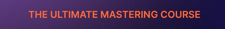 The Ultimate Mastering Course